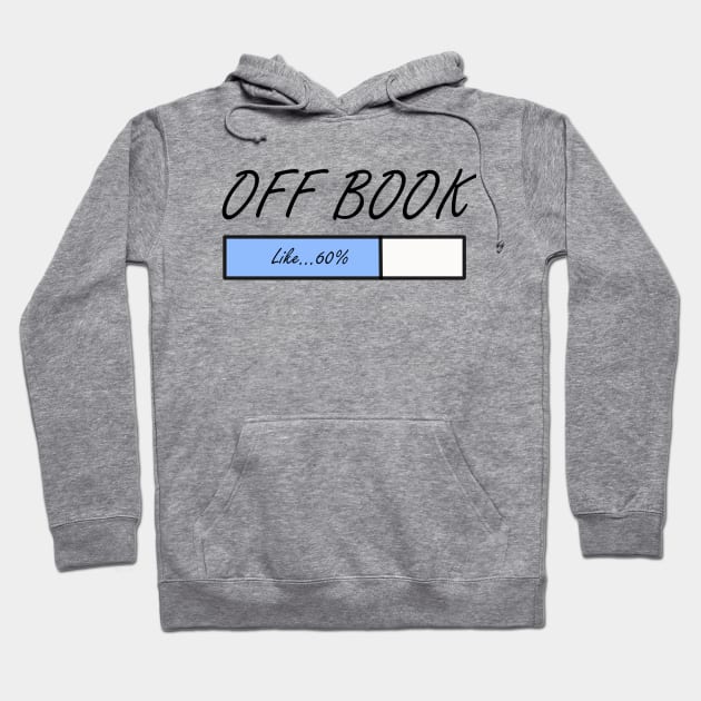 I'm off book Hoodie by Chrisvscap